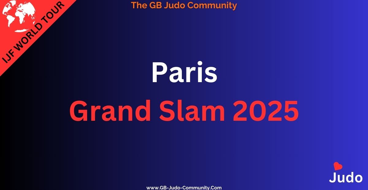 Paris Grand Slam 2025 The GB Judo Community GBJC